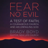 Fear No Evil: A Test of Faith, a Courageous Church, and an Unfailing God