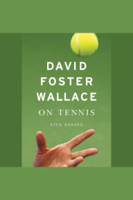 On Tennis: Five Essays