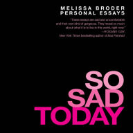 So Sad Today: Personal Essays