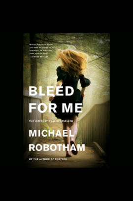 Title: Bleed for Me, Author: Michael Robotham, Sean Barrett