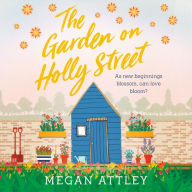 The Garden on Holly Street: As new beginnings blossum, can love bloom?