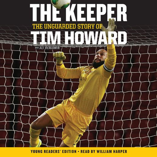 The Keeper: The Unguarded Story of Tim Howard Young Readers' Edition UNA