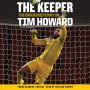 The Keeper: The Unguarded Story of Tim Howard Young Readers' Edition UNA