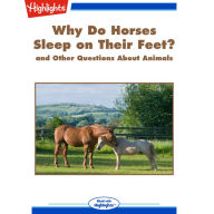 Why Do Horses Sleep on Their Feet?: and Other Questions About Animals