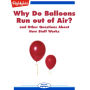 Why Do Balloons Run out of Air?: and Other Questions About How Stuff Works