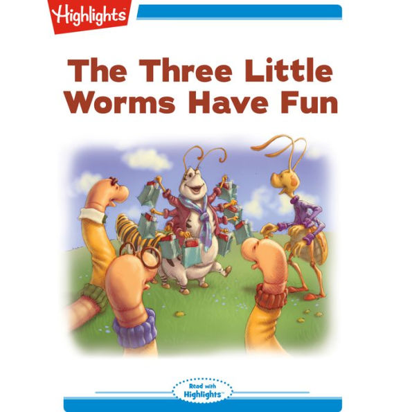 The Three Little Worms Have Fun: Read with Highlights