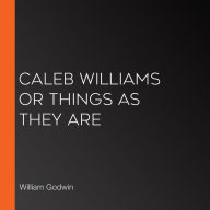 Caleb Williams or Things As They Are