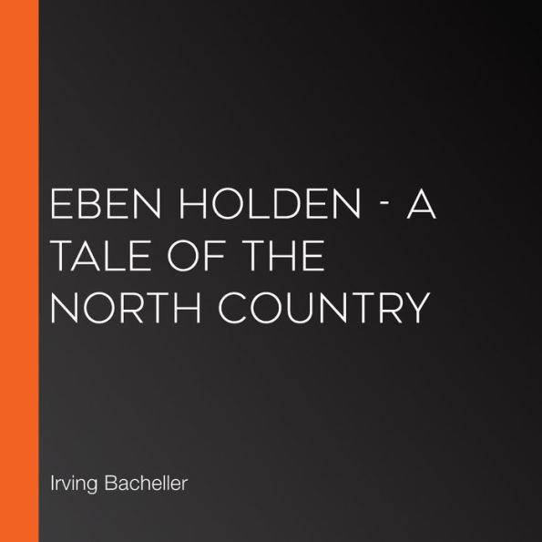 Eben Holden - A Tale of the North Country