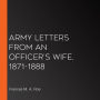 Army Letters from an Officer's Wife, 1871-1888