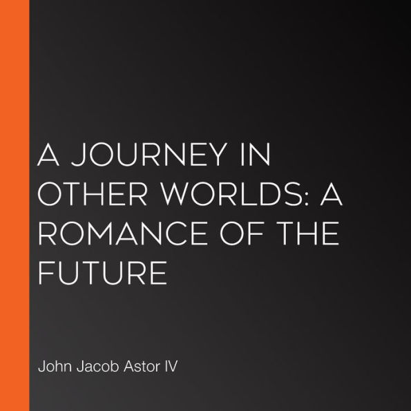 A Journey in Other Worlds: A Romance of the Future
