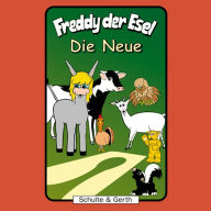 Die Neue (Freddy der Esel 38): Ein musikalisches HÃ¶rspiel (Abridged)