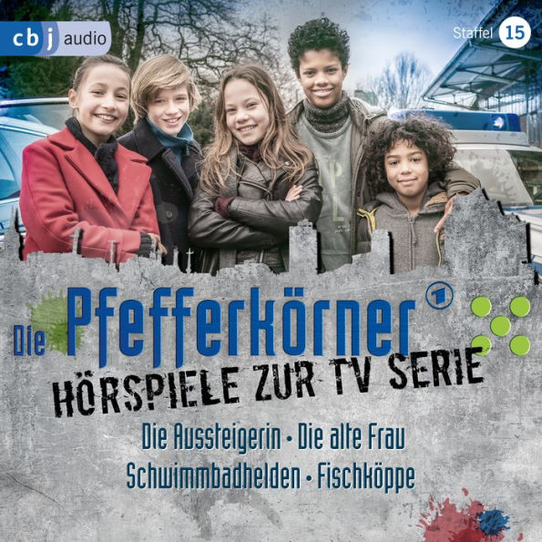 Die Pfefferkörner - Hörspiele zur TV Serie (Staffel 15): Die Aussteigerin - Die alte Frau - Schwimmbadhelden - Fischköppe (Abridged)