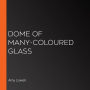 Dome of Many-Coloured Glass