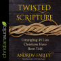 Twisted Scripture: Untangling 45 Lies Christians Have Been Told