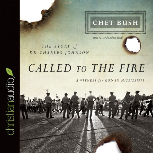 Called to the Fire: A Witness for God in Mississippi; The Story of Dr. Charles Johnson