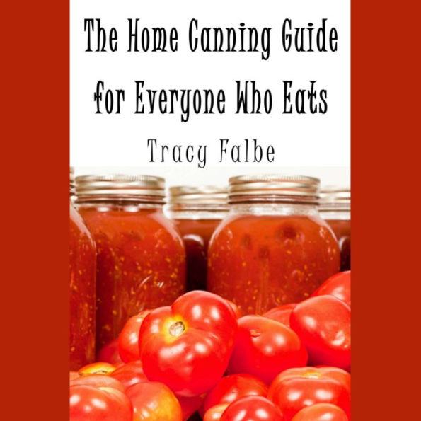 The Home Canning Guide for Everyone Who Eats