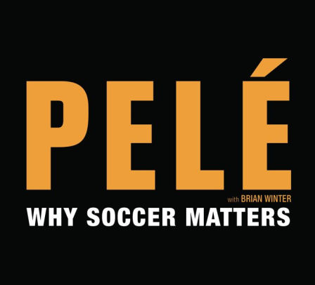 Title: Why Soccer Matters, Author: 0 Pelé, Brian Winter, Sean Pratt