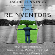 Reinventors: How Extraordinary Companies Pursue Radical Continuous Change