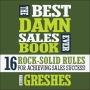 The Best Damn Sales Book Ever: 16 Rock-Solid Rules for Achieving Sales Success!