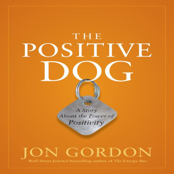 The Positive Dog: A Story About the Power of Positivity