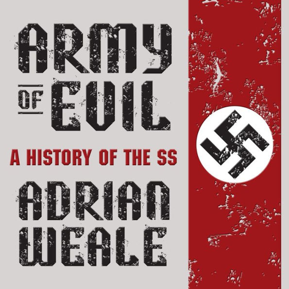 Army of Evil: A History of the SS