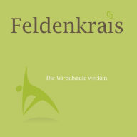 Feldenkrais - Die Wirbelsäule wecken