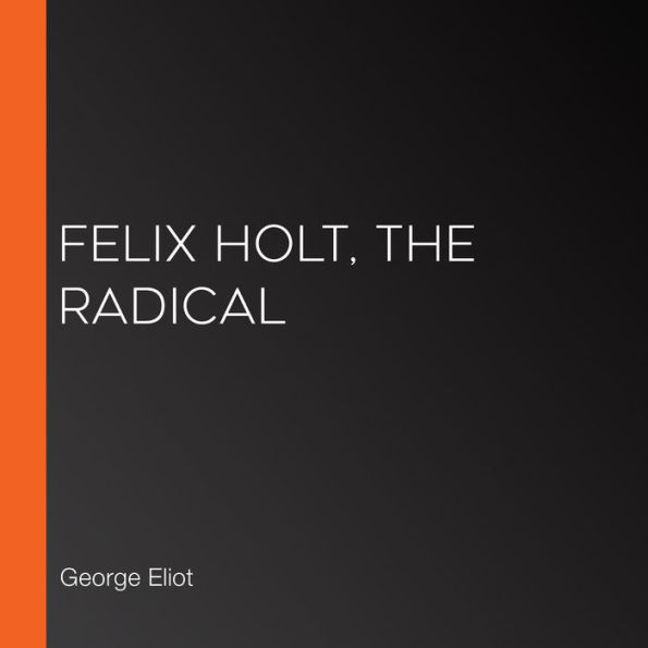 Felix Holt, The Radical