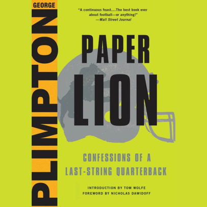 Title: Paper Lion: Confessions of a Last-String Quarterback, Author: George Plimpton, Nicholas Dawidoff, Dan Woren