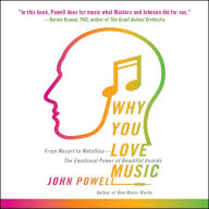 Why You Love Music: From Mozart to Metallica--The Emotional Power of Beautiful Sounds