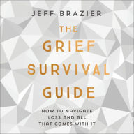 The Grief Survival Guide: How to navigate loss and all that comes with it