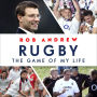 Rugby: The Game of My Life: Battling for England in the Professional Era