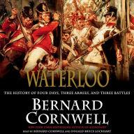 Waterloo: The History of Four Days, Three Armies, and Three Battles