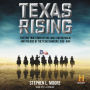 Texas Rising: The Epic True Story of the Lone Star Republic and the Rise of the Texas Rangers, 1836-1846