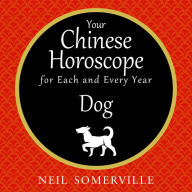 Your Chinese Horoscope for Each and Every Year - Dog