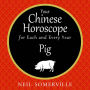 Your Chinese Horoscope for Each and Every Year - Pig