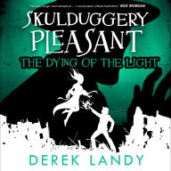 The Dying of the Light: Skulduggery Pleasant, Book 9