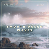 Smooth Ocean Waves: For Ultimate Relaxation