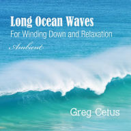 Long Ocean Waves: For Winding Down and Relaxation