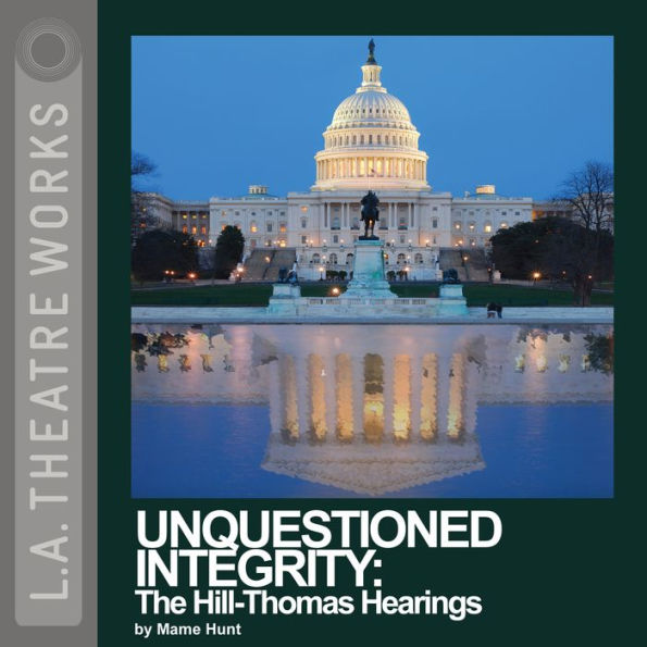 Unquestioned Integrity: The Hill/Thomas Hearings