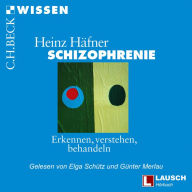 Schizophrenie: Erkennen, Verstehen, Behandeln