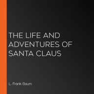 The Life and Adventures of Santa Claus