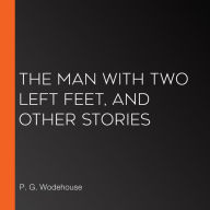 The Man with Two Left Feet, and Other Stories