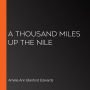 A Thousand Miles up the Nile