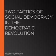Two Tactics of Social-Democracy in the Democratic Revolution