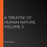 A Treatise Of Human Nature, Volume 2