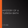 Mystery of a Turkish Bath