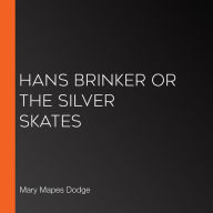 Hans Brinker or The Silver Skates