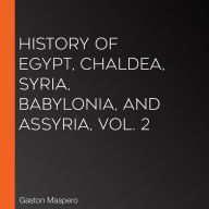 History Of Egypt, Chaldea, Syria, Babylonia, and Assyria, Vol. 2