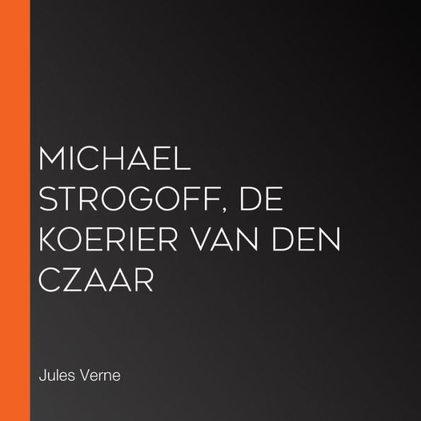 Michael Strogoff, de Koerier van den Czaar