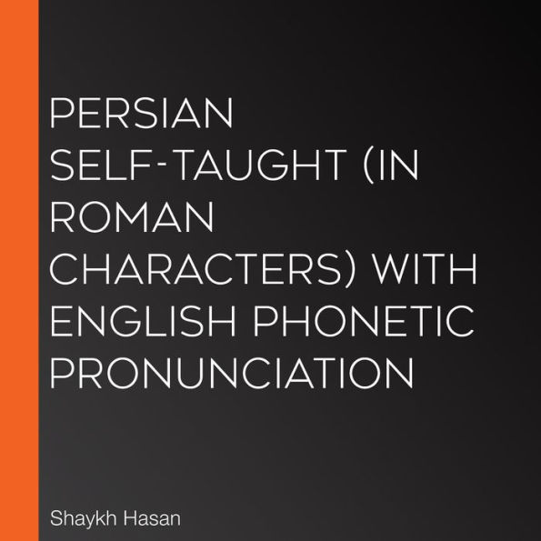 Persian Self-Taught (in Roman Characters) with English Phonetic Pronunciation